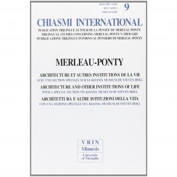 Chiasmi international. Ediz. italiana, francese e inglese. Merleau Ponty. Architettura e altre istituzioni della vita (Vol. 9)