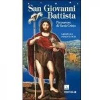 San Giovanni Battista. Precursore di Gesù Cristo
