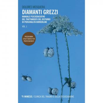 Diamanti grezzi. Manuale psicoeducativo del trattamento del disturbo di personalità borderline. Programma strutturato per professionisti (Vol. 1)