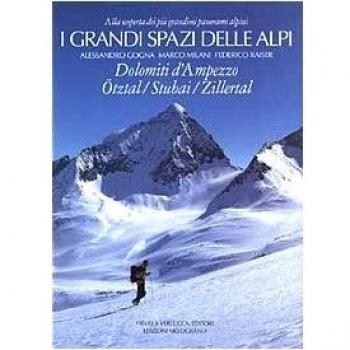I grandi spazi delle Alpi. Ediz. illustrata. Dolomiti d'Ampezzo, Ötztal, Stubai, Zillertal (Vol. 6)