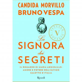 La signora dei segreti. Il romanzo di Maria Angiolillo. Amore e potere nell'ultimo salotto d'Italia