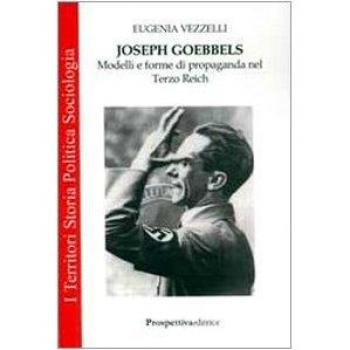 Joseph Goebbels. Modelli e forme di propaganda nel Terzo Reich