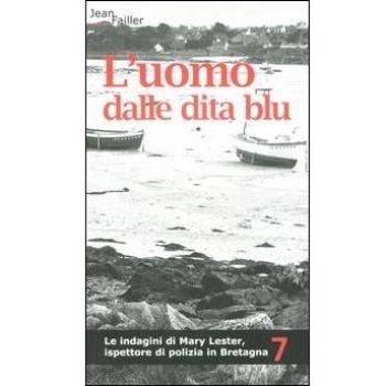 L'uomo dalle dita blu. Le indagini di Mary Lester, ispettore di polizia in Bretagna