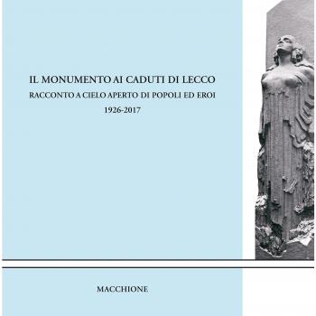 Il monumento ai caduti di Lecco. Racconto a cielo aperto di popoli ed eroi (1926-2017)