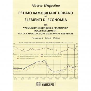 Estimo immobiliare urbano ed elementi di economia. Con valutazione economico-finanziaria degli investimenti per la valorizzazione delle opere pubbliche