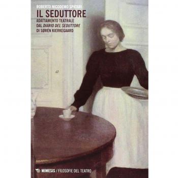 Il seduttore. Adattamento teatrale dal «Diario del seduttore» di Soren Kierkegaard