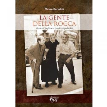 La gente della rocca. Memorie degli anni Sessanta (perlopiù)