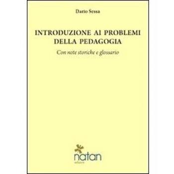 Introduzione ai problemi della pedagogia. Con note storiche e glossario