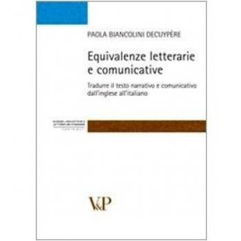 Equivalenze letterarie e comunicative. Tradurre il testo narrativo e comunicativo dall'inglese all'italiano
