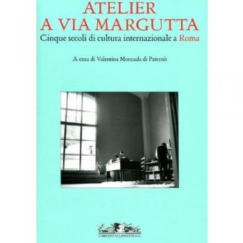 Atelier a via Margutta. Cinque secoli di cultura internazionale a Roma. Ediz. illustrata