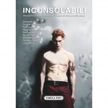 Inconsolabili. Vite sconclusionate al tempo dell'irragionevolezza e della paura