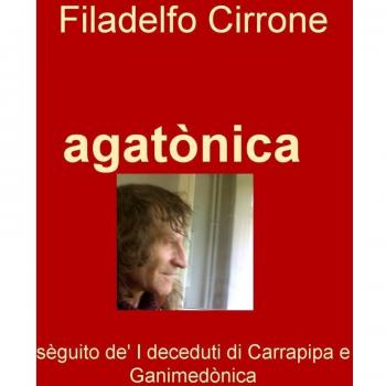 Agatònica. Seguito de' «I deceduti di Carrapipa» e «Ganimedonica»