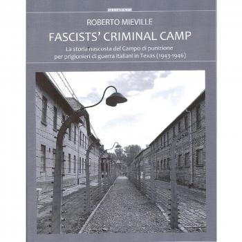 Fascists' criminal camp. La storia nascosta del campo di punizione per prigionieri di guerra italiani in Texas (1943-46)