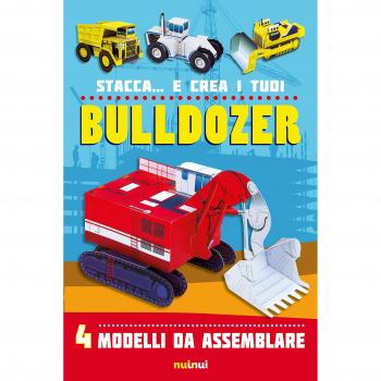 Stacca... e crea i tuoi bulldozer. Ediz. a colori