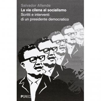 La via cilena al socialismo. Scritti e interventi di un presidente democratico