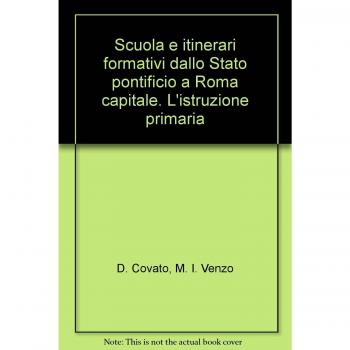Scuola e itinerari formativi dallo Stato pontificio a Roma capitale. L'istruzione primaria