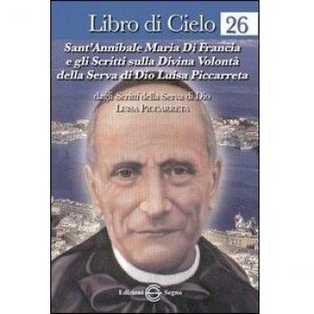 Libro di Cielo 26. Sant'Annibale Maria di Francia e gli scritti sulla Divina Volontà della Serva di Dio Luisa Piccarreta