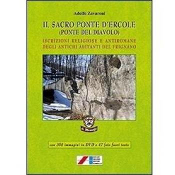 Il sacro ponte d'Ercole (Ponte del Diavolo). Iscrizioni religiose e antiromane degli antichi abitanti del Frignano. Con DVD
