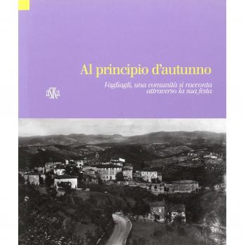 Al pricipio d'autunno. Vagliagli, una comunità si racconta attraverso la sua festa