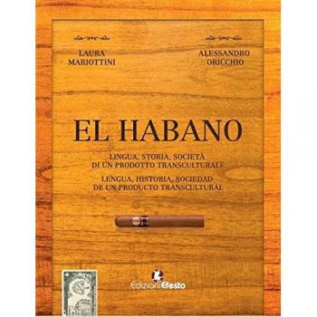 El habano. Lingua, storia, società di un prodotto transculturale-El habano. Lengua, historia, sociedad de un producto transcultural. Ediz. bilingue