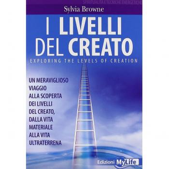 I livelli del creato. Un meraviglioso viaggio alla scoperta dei livelli del creato, dalla vita materiale alla vita ultraterrena