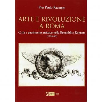 Arte e rivoluzione a Roma. Città e patrimonio artistico nella repubblica romana (1798-99)
