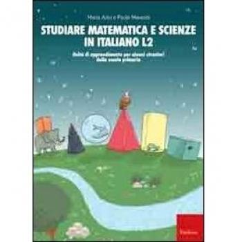 Studiare matematica e scienze in italiano L2. Unità di apprendimento per alunni stranieri della scuola primaria