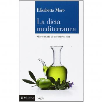 La dieta mediterranea. Mito e storia di uno stile di vita