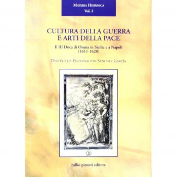 Cultura della guerra e arti della pace. Il III duca di Osuna in Sicilia e a Napoli (1610-1620)