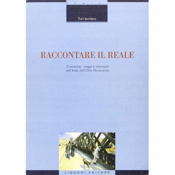 Raccontare il reale. Cronache, viaggi e memorie nell'Italia dell'Otto-Novecento