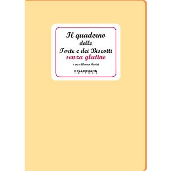 Il quaderno delle torte e dei biscotti senza glutine