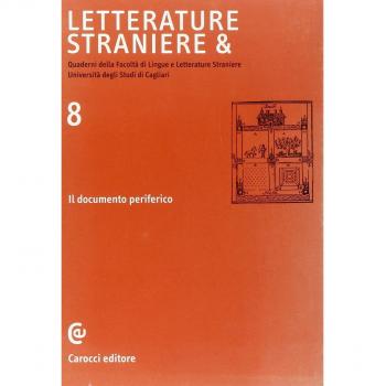 Letterature straniere &. Quaderni della Facoltà di lingue e letterature straniere dell'Università degli studi di Cagliari. Il documento periferico (Vol. 8)