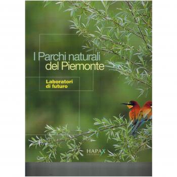 I parchi naturali del Piemonte. Laboratori di futuro. Ediz. illustrata
