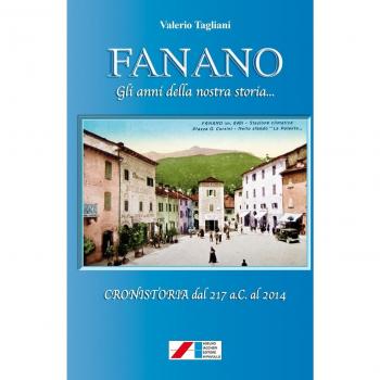 Fanano. Gli anni della nostra storia... (Cronistoria dal 217 a.C. al 2014)