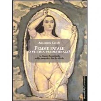 Femme fatale o vittima predestinata? La figura femminile nella narrativa fin de siècle