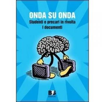 Onda su onda. Studenti e precari in rivolta. I documenti