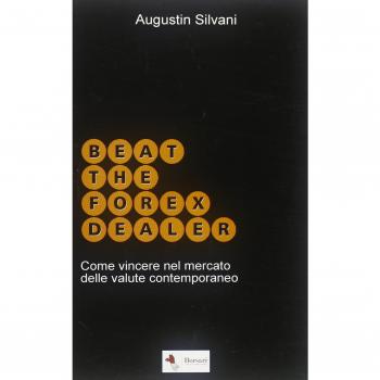Beat the forex dealer. Come vincere nel mercato delle valute contemporaneo