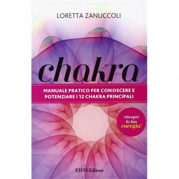 Chakra. Manuale pratico per conoscere e potenziare i 12 chakra principali