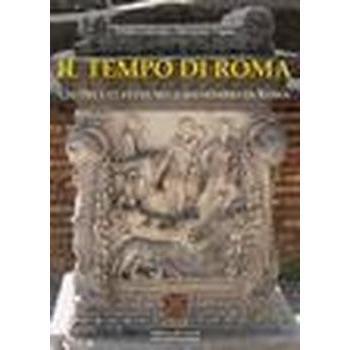 Il tempo di Roma. Gli Dèi e le feste nel calendario di Roma