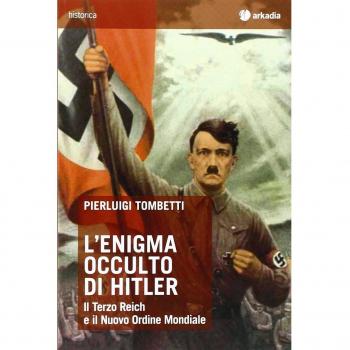 L'enigma occulto di Hitler. Il Terzo Reich e il Nuovo Ordine Mondiale