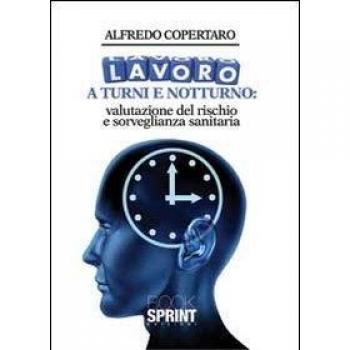 Lavoro a turni e notturno. Valutazione del rischio e sorveglianza sanitaria