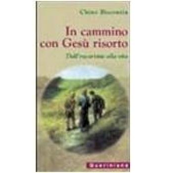 In cammino con Gesù risorto. Dall'eucaristia alla vita