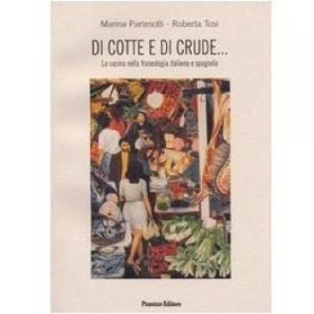 Di cotte e di crude... La cucina nella fraseologia italiana e spagnola