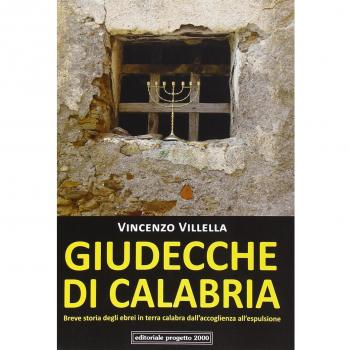 Giudecche di Calabria. Breve storia degli ebrei in terra calabra dall'accoglienza all'espulsione