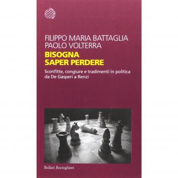 Bisogna saper perdere. Sconfitte, congiure e tradimenti in politica da De Gasperi a Renzi
