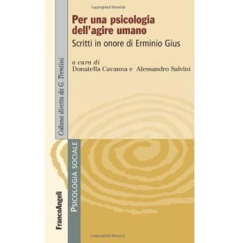 Per una psicologia dell'agire umano. Scritti in onore di Erminio Gius