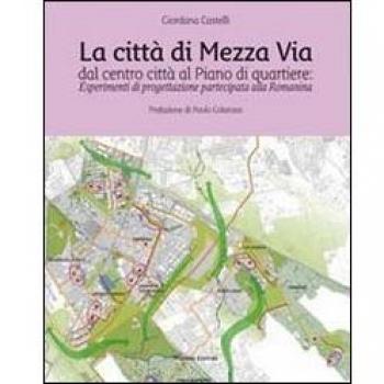 La città di mezza via, dal centro città al piano di quartiere. Esperimenti di progettazione partecipata alla Romanina