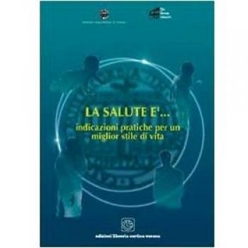 La salute è... Indicazioni pratiche per un miglior stile di vita