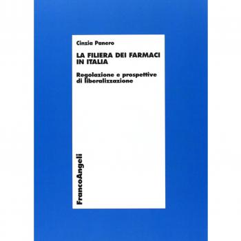 La filiera dei farmaci in Italia. Regolazione e prospettive di liberalizzazione