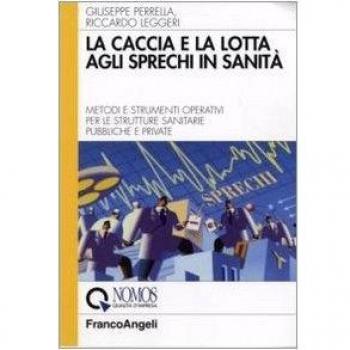 La caccia e la lotta agli sprechi in sanità. Metodi e strumenti operativi per le strutture sanitarie pubbliche e private